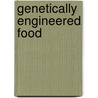 Genetically Engineered Food door Greenhaven