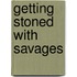 Getting Stoned With Savages