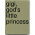 Gigi, God's Little Princess