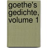Goethe's Gedichte, Volume 1 by Von Johann Wolfgang Goethe