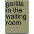 Gorilla in the Waiting Room