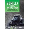 Gorilla in the Waiting Room by John E. Seaman