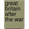 Great Britain After The War door Sidney Webb