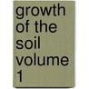 Growth of the Soil Volume 1 by W. J Alexander 1882 Worster