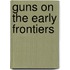 Guns on the Early Frontiers