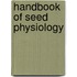 Handbook Of Seed Physiology