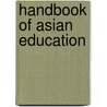 Handbook of Asian Education by Yong Zhao