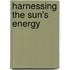 Harnessing The Sun's Energy