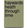 Haywards Heath Through Time by Colin Manton