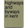 Highways And Byways In Kent by Walter Jerrold
