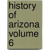 History of Arizona Volume 6 door Thomas Edwin Farish