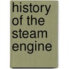 History of the Steam Engine door Ronald Cohn