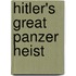 Hitler's Great Panzer Heist