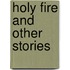 Holy Fire and Other Stories