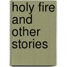 Holy Fire and Other Stories door Ida A. R. Wylie