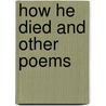 How He Died and Other Poems door John Farrell