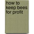 How To Keep Bees For Profit