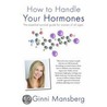 How to Handle Your Hormones door Ginni Mansberg