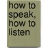 How to Speak, How to Listen