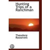 Hunting Trips Of A Ranchman door Theodore Roosevelt