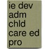 Ie Dev Adm Chld Care Ed Pro