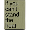 If You Can't Stand the Heat door Robert Medina