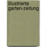 Illustrierte Garten-Zeitung door M. Lebl