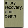 Injury, Recovery, And Death by Winthrop John Leuven Van Osterhout