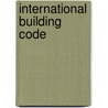 International Building Code by International Code Council