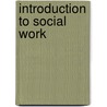 Introduction to Social Work door O. William Farley
