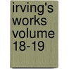 Irving's Works Volume 18-19 door Washington Irving