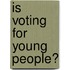 Is Voting For Young People?