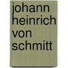 Johann Heinrich Von Schmitt door Ronald Cohn