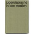 Jugendsprache in den Medien