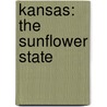 Kansas: The Sunflower State by Jennifer Nault