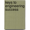 Keys To Engineering Success door Kristy A. Schloss