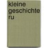Kleine Geschichte Ru