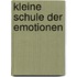 Kleine Schule der Emotionen