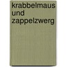Krabbelmaus und Zappelzwerg door DorothéE. Kreusch-Jacob