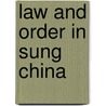 Law And Order In Sung China door Brian E. McKnight