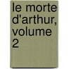 Le Morte D'Arthur, Volume 2 door Sir Thomas Mallory