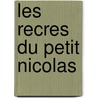 Les Recres Du Petit Nicolas door René Goscinny