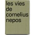Les Vies De Cornelius Nepos