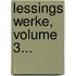 Lessings Werke, Volume 3...