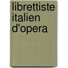 Librettiste Italien D'Opera door Source Wikipedia