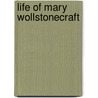 Life Of Mary Wollstonecraft door Elizabeth Robins Pennell
