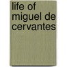 Life of Miguel De Cervantes door Watts Henry Edward 1826-1904