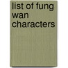 List of Fung Wan Characters door Ronald Cohn