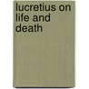 Lucretius On Life And Death door W.H. Mallock