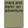 Mara And Dann: An Adventure by Doris May Lessing